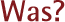 Was
